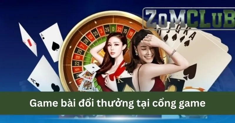 Game bài đổi thưởng tại cổng game