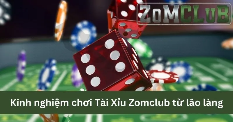 Kinh nghiệm chơi tài xỉu Zomclub