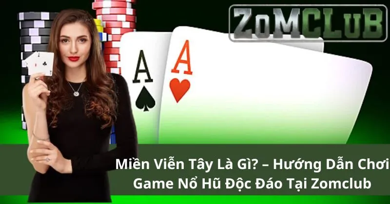 Miền viễn tây tại Zomclub được nhiều game thủ ưa thích